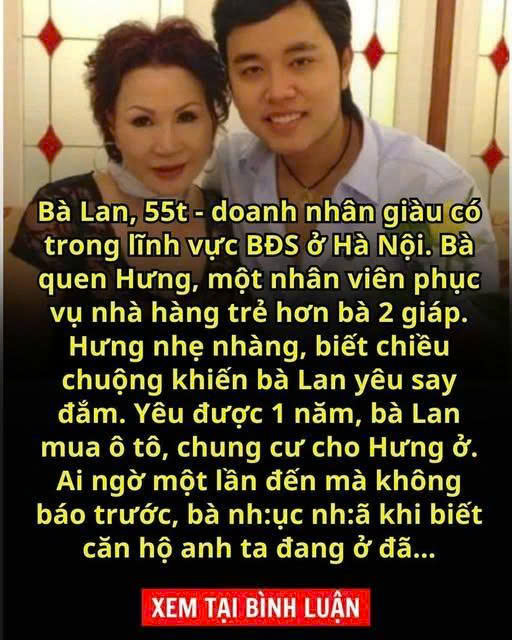 Bà Lan, 55t là một doanh nhân giàu có trong lĩnh vực BĐS ở Hà Nội. Bà quen Hưng, nhân viên phục vụ để rồi rơi vào lư;ới tì nh với anh ta