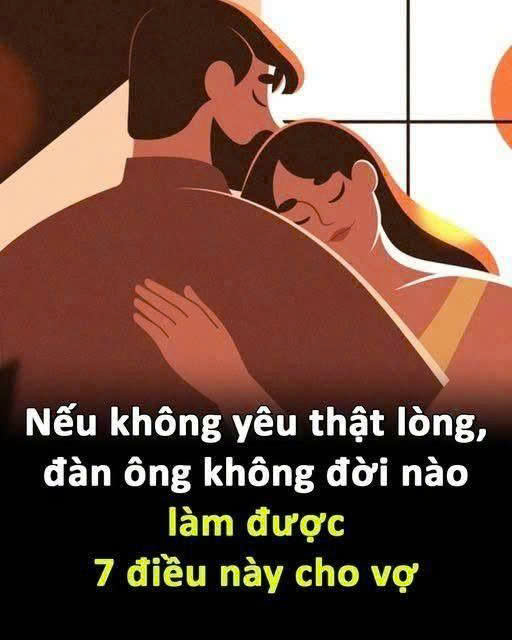 Nếu không yêu thật lòng, đàn ông không đời nào làm được 7 điều này cho vợ